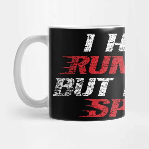 I Hate Running But I Live Speed (Vintage Style) by Emma